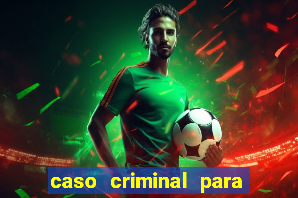 caso criminal para resolver pdf